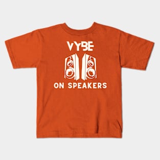 Vybe on speakers Kids T-Shirt